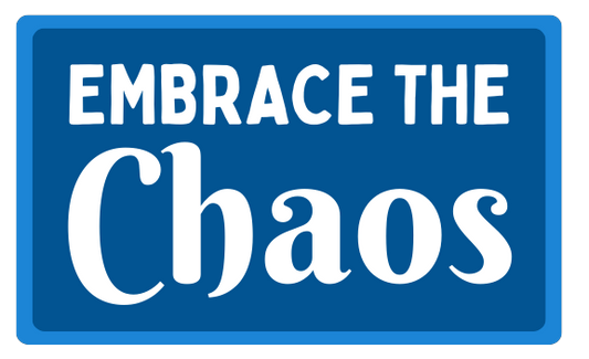 Embrace the Chaos - Sticker